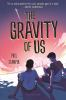 Book cover for "The gravity of us"